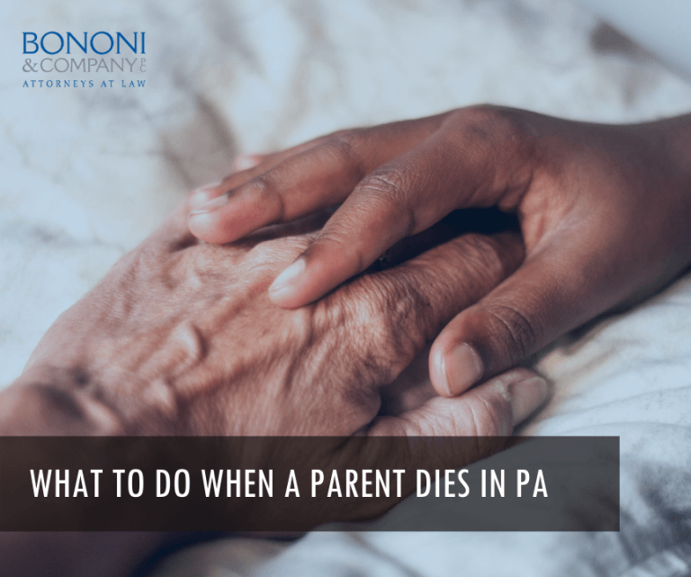 What To Do When A Parent Dies In PA Bononi and Company PC